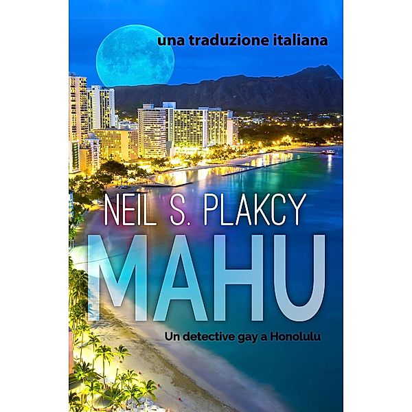 Mahu: Una Traduzione Italiana, Neil S. Plakcy, A. Balasini