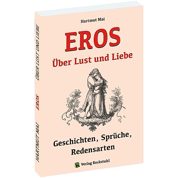 Mai, H: EROS - Über Lust und Liebe, Hartmut Mai