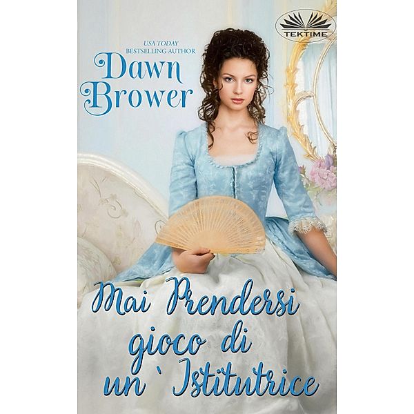 Mai Prendersi Gioco Di Un'Istitutrice, Dawn Brower