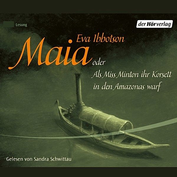 Maia oder Als Miss Minton ihr Korsett in den Amazonas warf, Eva Ibbotson