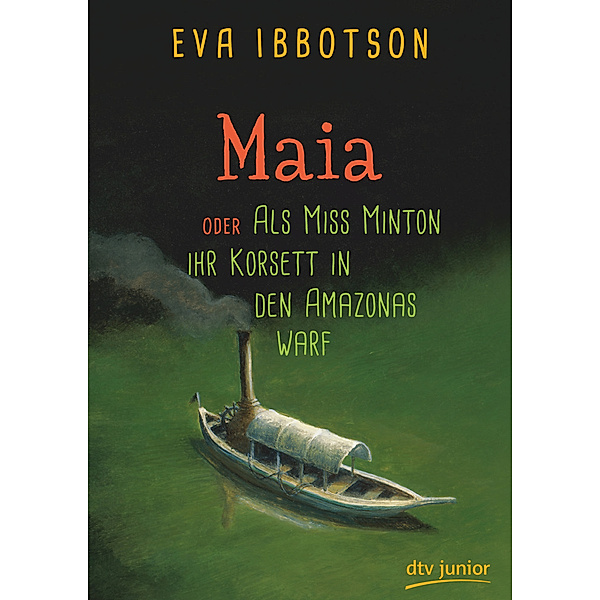 Maia oder Als Miss Minton ihr Korsett in den Amazonas warf, Eva Ibbotson