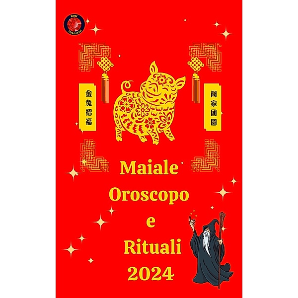 Maiale  Oroscopo e Rituali 2024, Alina A Rubi, Angeline Rubi