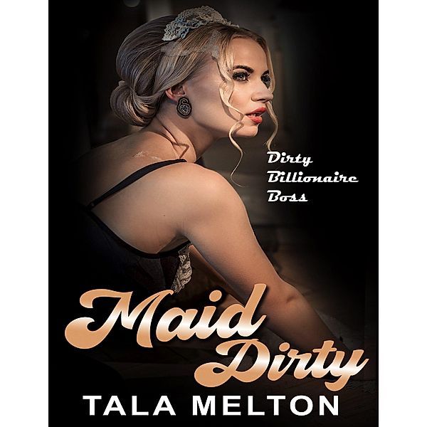 Maid Dirty, Tala Melton