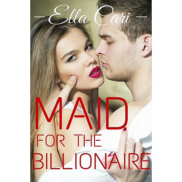 Maid for the Billionaire, Ella Cari