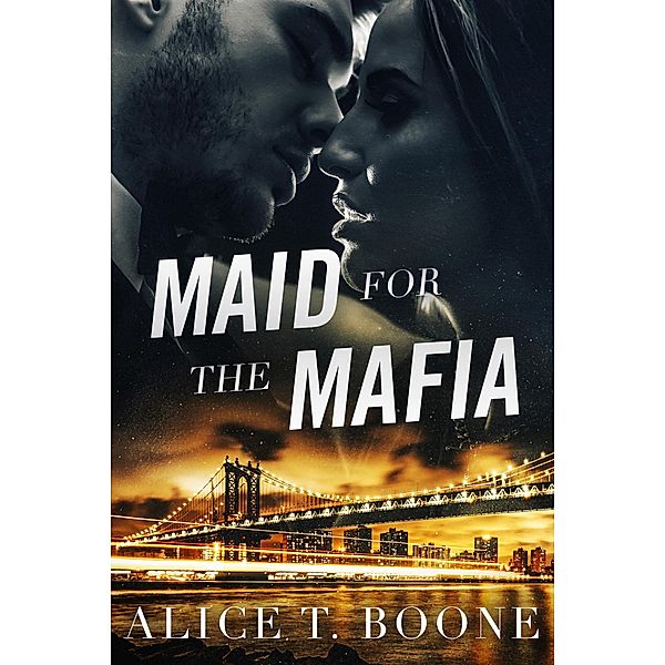 Maid For The Mafia, Alice T. Boone