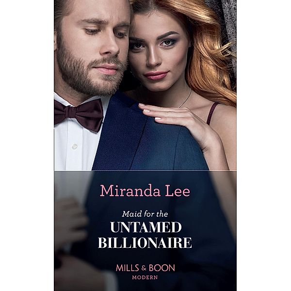 Maid For The Untamed Billionaire / Housekeeper Brides for Billionaires, Miranda Lee