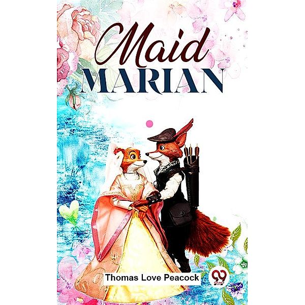 Maid Marian, Thomas Love Peacock