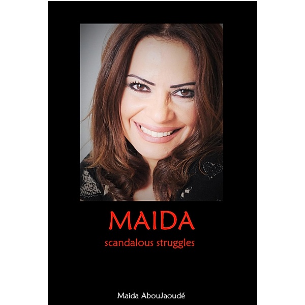Maida Scandalous Struggles, Maida AbouJaoudé