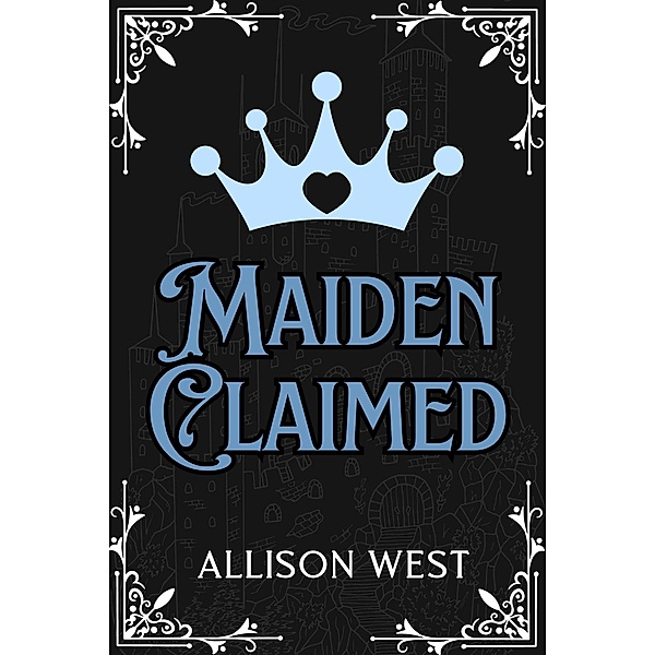 Maiden Claimed (Royally Claimed, #2) / Royally Claimed, Allison West