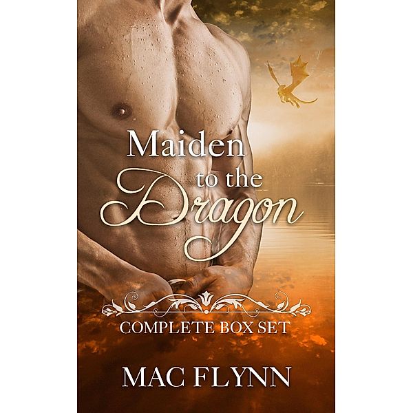 Maiden to the Dragon Complete Box Set (Dragon Shifter Romance) / Maiden to the Dragon, Mac Flynn
