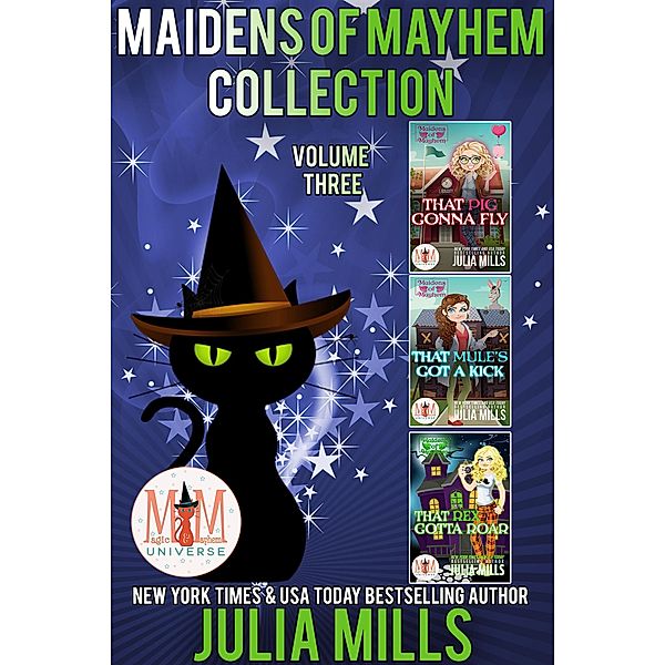 Maidens of Mayhem Collection: Magic and Mayhem Universe, Julia Mills