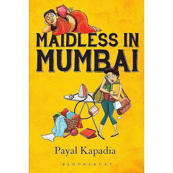 Maidless in Mumbai / Bloomsbury India, Payal kapadia