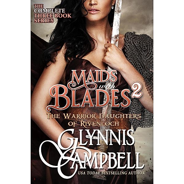 Maids with Blades 2 (The Warrior Daughters of Rivenloch) / The Warrior Daughters of Rivenloch, Glynnis Campbell