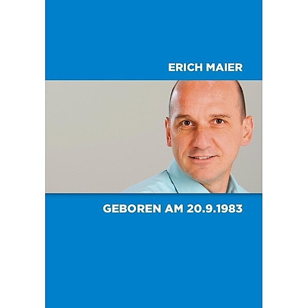 Maier, E: Geboren am 20.9.1983, Erich Maier
