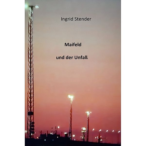 Maifeld und der Unfall, Ingrid Stender