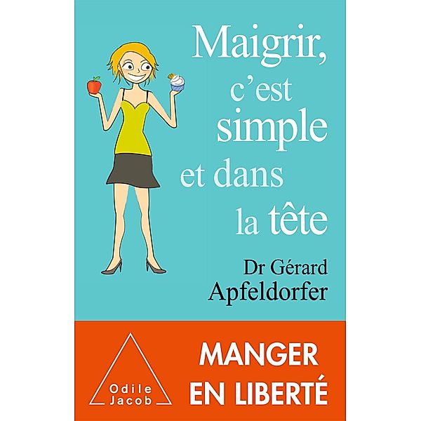 Maigrir, c'est simple et dans la tete, Apfeldorfer Gerard Apfeldorfer