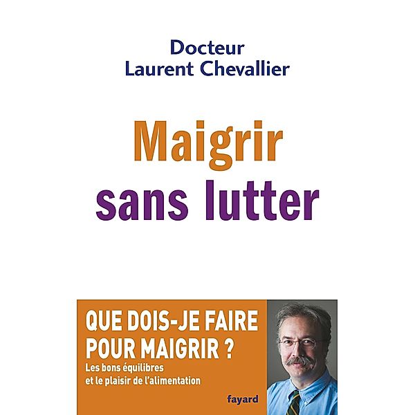 Maigrir sans lutter / Documents, Laurent Chevallier