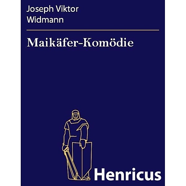 Maikäfer-Komödie, Joseph Viktor Widmann