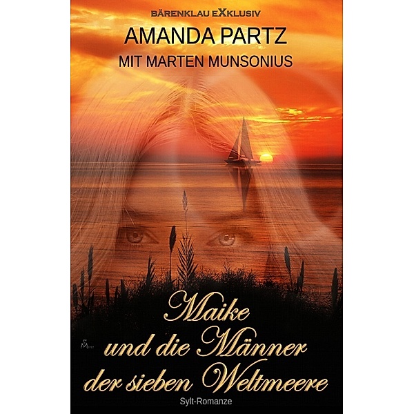 Maike und die Männer der sieben Weltmeere: Eine Romanze auf Sylt, Amanda Partz, Marten Munsonius