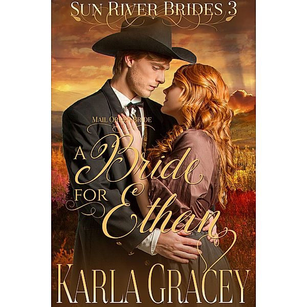 Mail Order Bride - A Bride for Ethan (Sun River Brides, #3) / Sun River Brides, Karla Gracey