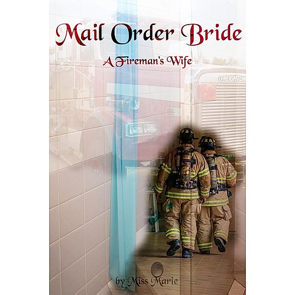 Mail Order Bride: A Fireman's Wife / Mail Order Bride, Miss Marie