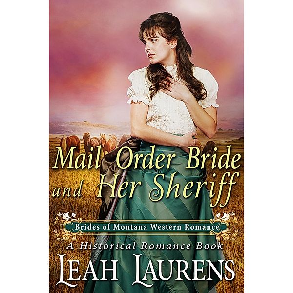 Mail Order Bride and Her Sheriff (#7, Brides of Montana Western Romance) (A Historical Romance Book) / Brides of Montana Western Romance, Leah Laurens