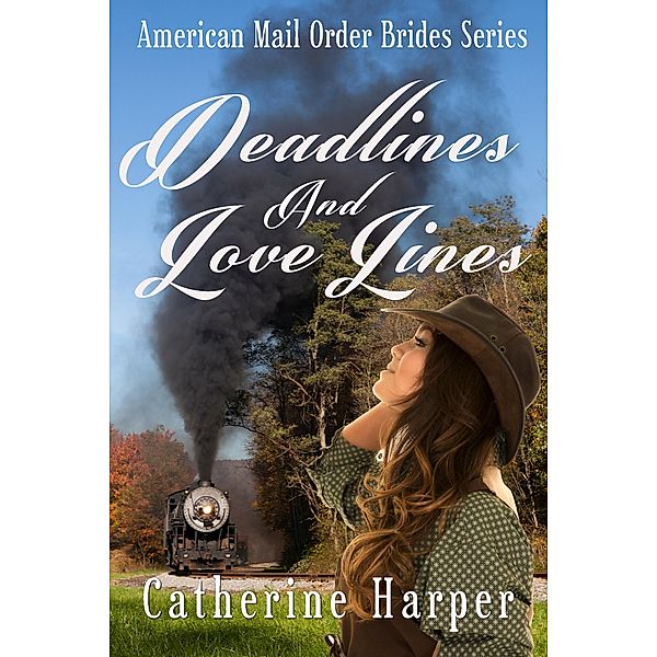 Mail Order Bride - Deadlines And Love Lines (Mail Order Brides Of Small Flats, #2) / Mail Order Brides Of Small Flats, Catherine Harper