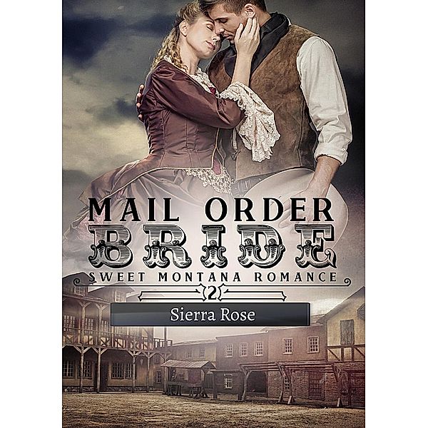 Mail Order Bride (My Montana Romance, #2), Sierra Rose