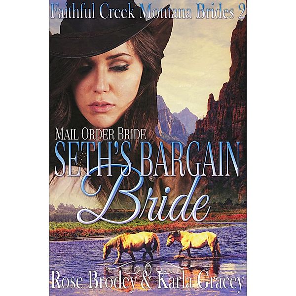 Mail Order Bride - Seth's Bargain Bride (Faithful Creek Montana Brides, #2) / Faithful Creek Montana Brides, Karla Gracey, Rose Brodey