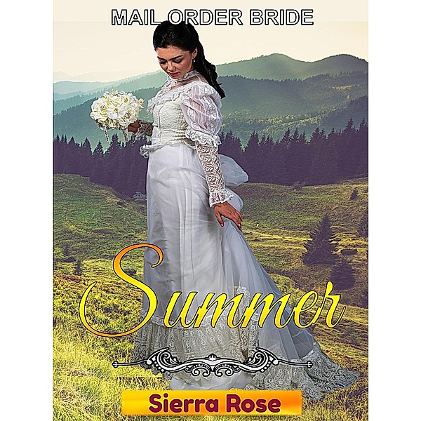 Mail Order Bride: Summer (Brides For All Seasons, #2), Sierra Rose