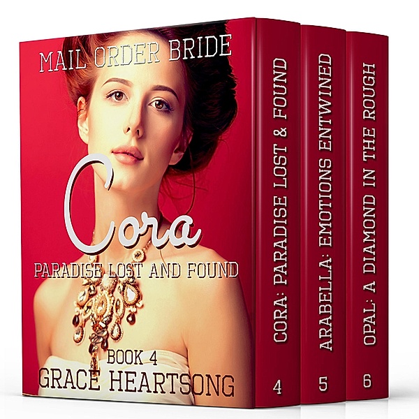 Mail Order Bride: The Brides Of Paradise: Standalone Stories 4-6 (Grace - Series & Collections), Grace Heartsong