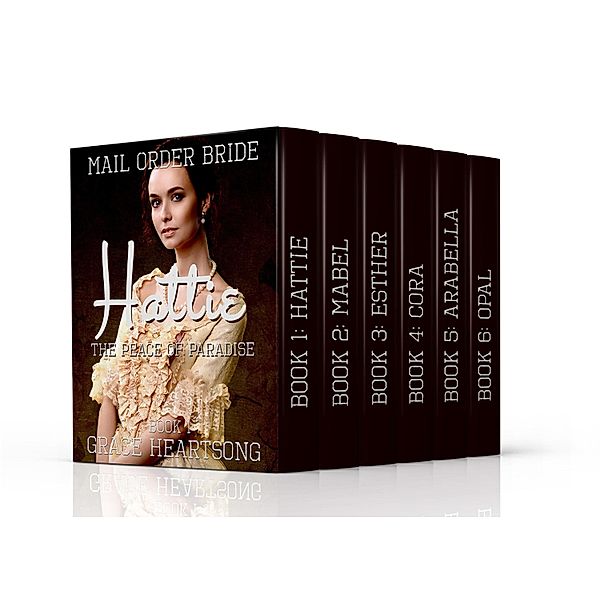 Mail Order Bride: The Brides Of Paradise: Standalone Stories 1-6 (Grace - Series & Collections), Grace Heartsong