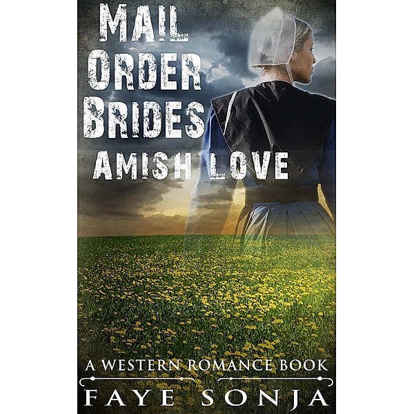 Mail Order Brides - Amish Love (A Western Romance Book), Faye Sonja