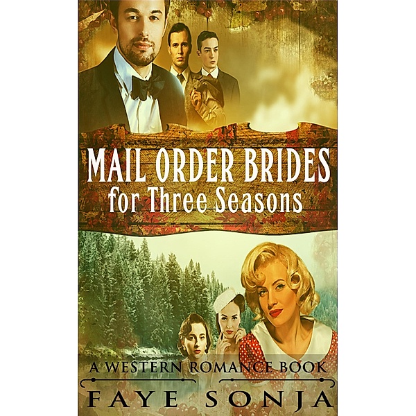 Mail Order Brides for Three Seasons (A Western Romance Book), Faye Sonja