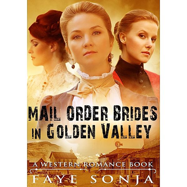 Mail Order Brides in Golden Valley (A Western Romance Book), Faye Sonja