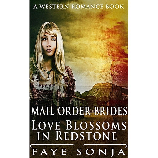 Mail Order Brides - Love Blossoms in Redstone (A Western Romance Book), Faye Sonja