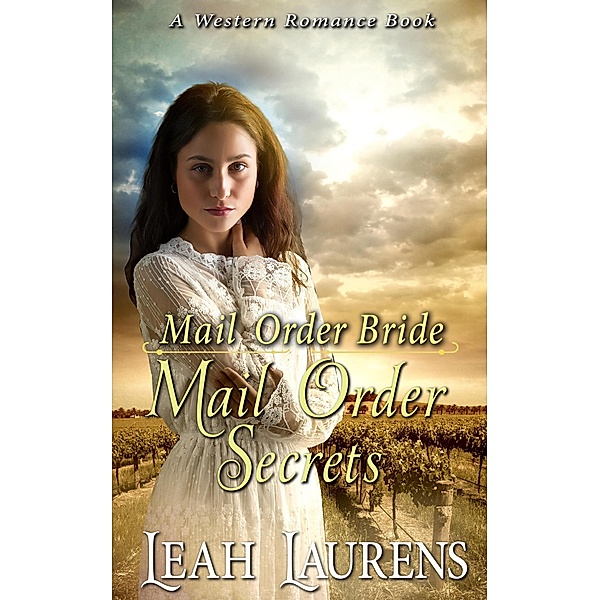 Mail Order Brides - Mail Order Secrets (A Western Romance Book), Leah Laurens