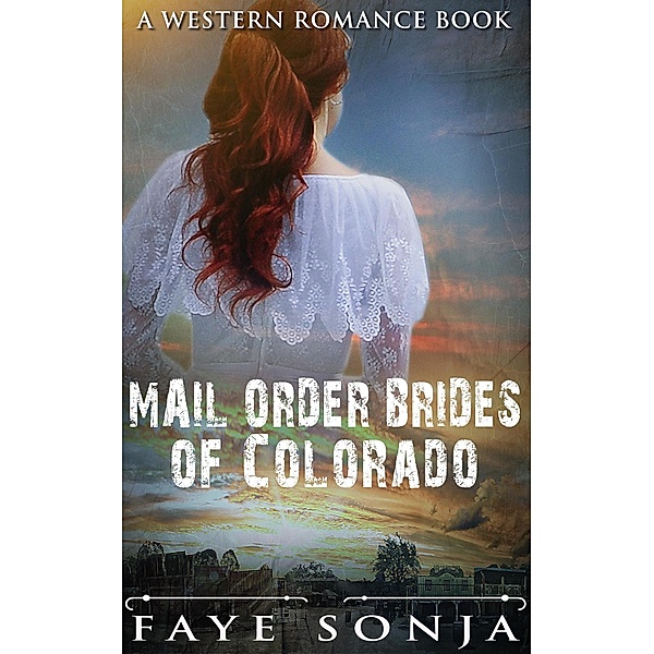 Mail Order Brides of Colorado (A Western Romance Book), Faye Sonja