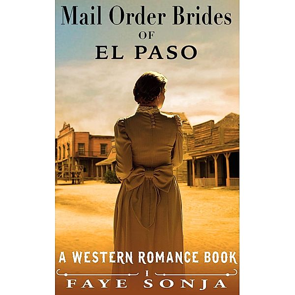 Mail Order Brides of El Paso (A Western Romance Book), Faye Sonja