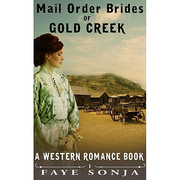 Mail Order Brides of Gold Creek (A Western Romance Book), Faye Sonja