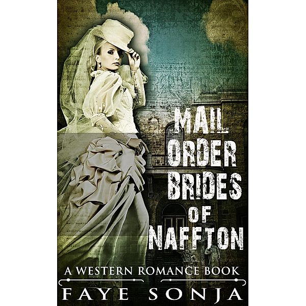 Mail Order Brides of Naffton (A Western Romance Book), Faye Sonja