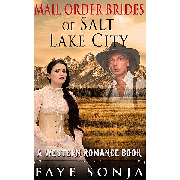 Mail Order Brides of Salt Lake City (A Western Romance Book), Faye Sonja