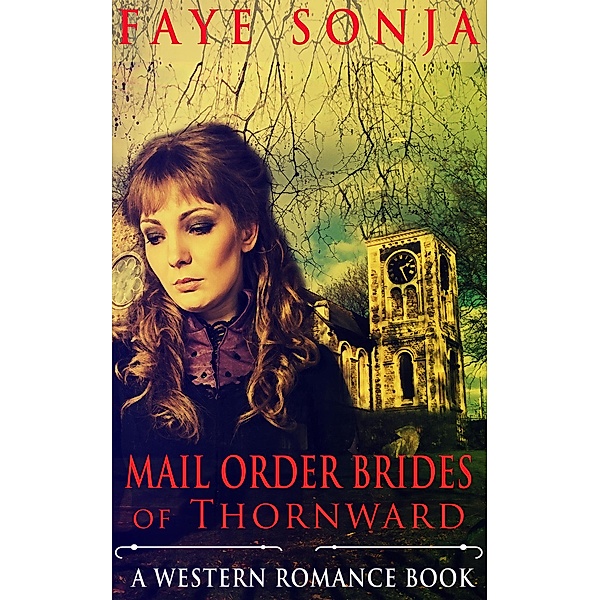 Mail Order Brides of Thornward (A Western Romance Book), Faye Sonja