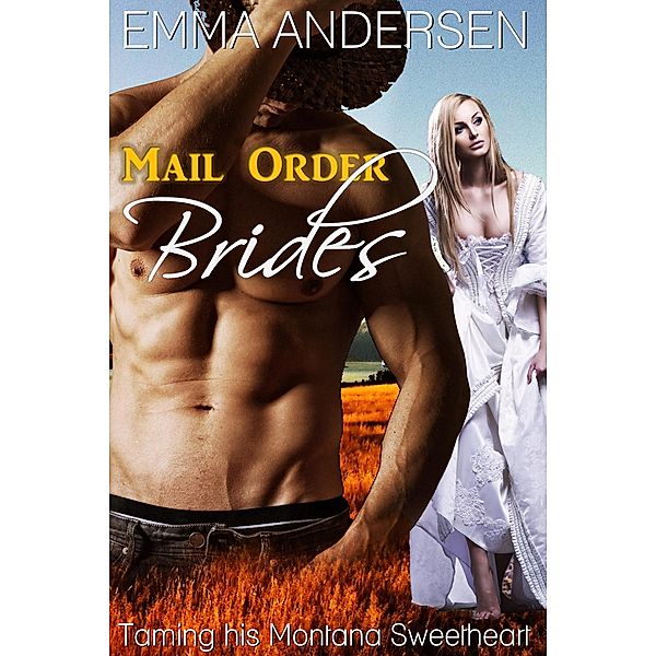 Mail Order Brides: Taming his Montana Sweetheart, Emma Andersen