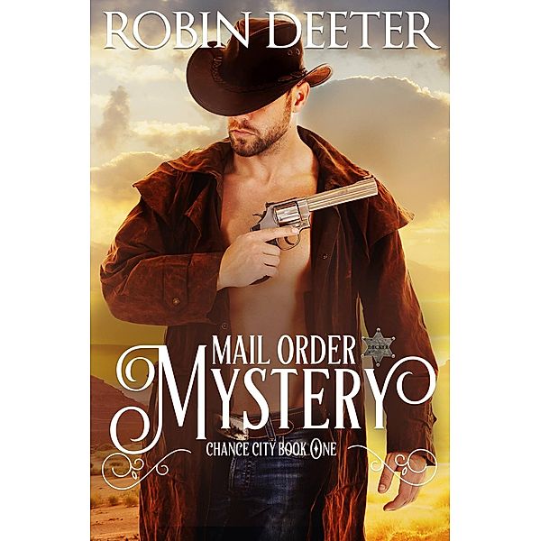 Mail Order Mystery: Chance City Series Book One / Chance City, Robin Deeter