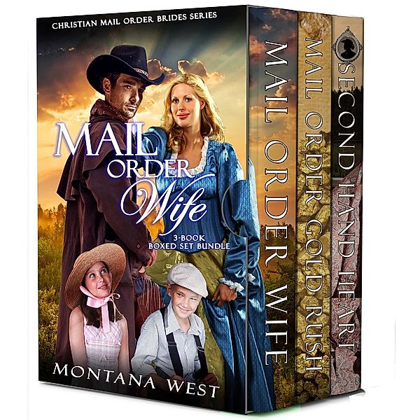Mail Order Wife 3-Book Boxed Set Bundle (Christian Mail Order Brides Boxed Sets, #1), Montana West