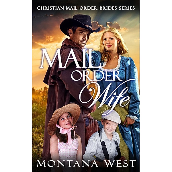 Mail Order Wife (Christian Mail Order Brides Series, #1), Montana West