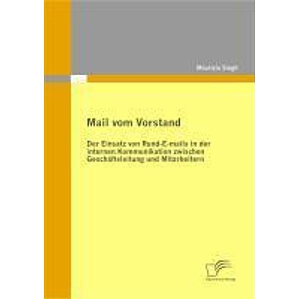 Mail vom Vorstand: Der Einsatz von Rund-E-mails in der internen Kommunikation zwischen Geschäftsleitung und Mitarbeitern, Maurizio Singh