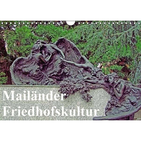 Mailänder Friedhofskultur (Wandkalender 2016 DIN A4 quer), Heinz E. Hornecker