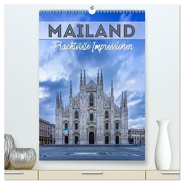MAILAND Prachtvolle Impressionen (hochwertiger Premium Wandkalender 2024 DIN A2 hoch), Kunstdruck in Hochglanz, Melanie Viola